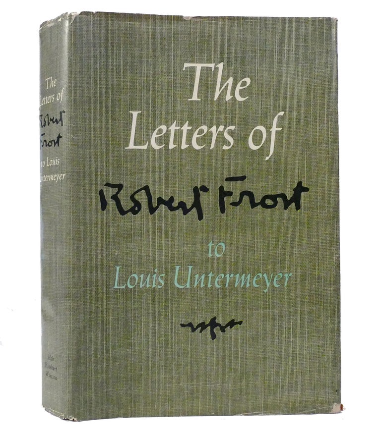 Item #155688 THE LETTERS OF ROBERT FROST TO LOUIS UNTERMEYER. Robert Frost.