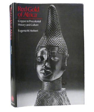 Item #155849 RED GOLD OF AFRICA Copper in Precolonial History and Culture. Eugenia W. Herbert