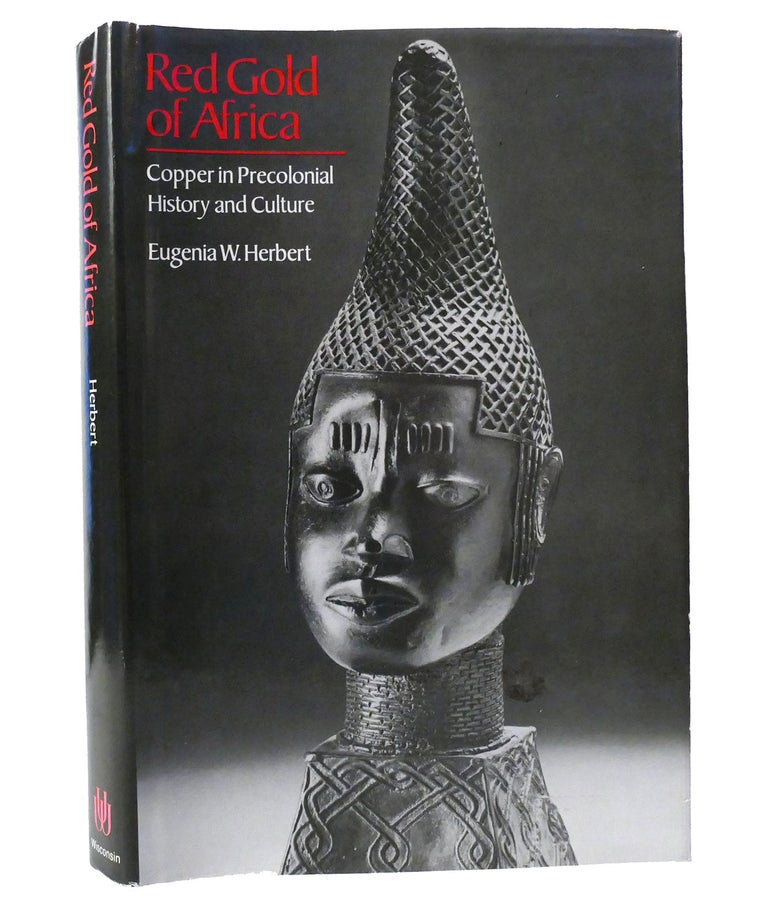 Item #155849 RED GOLD OF AFRICA Copper in Precolonial History and Culture. Eugenia W. Herbert.