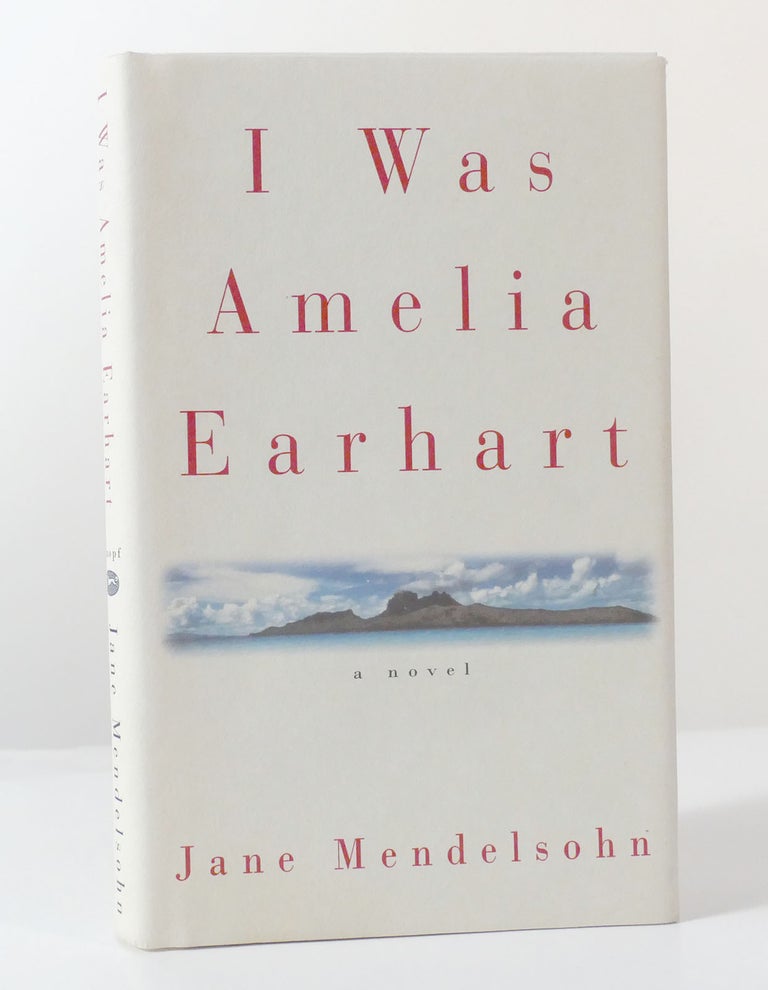 Item #155866 I WAS AMELIA EARHART. Jane Mendelsohn.