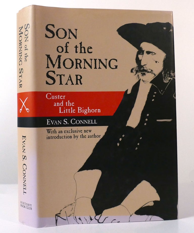 Item #155870 SON OF THE MORNING STAR Custer and the Little Bighorn. Evan S. Connell.