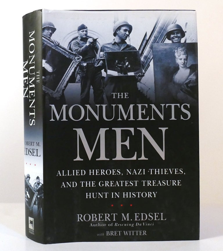 Item #155878 THE MONUMENTS MEN Allied Heroes, Nazi Thieves, and the Greatest Treasure Hunt in History. Robert M. Edsel.