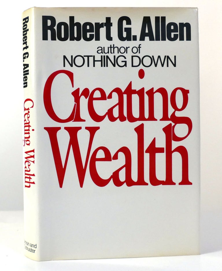 Item #155900 CREATING WEALTH. Robert G. Allen.