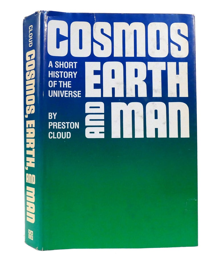 Item #155950 COSMOS, EARTH, AND MAN A Short History of the Universe. Preston Cloud.