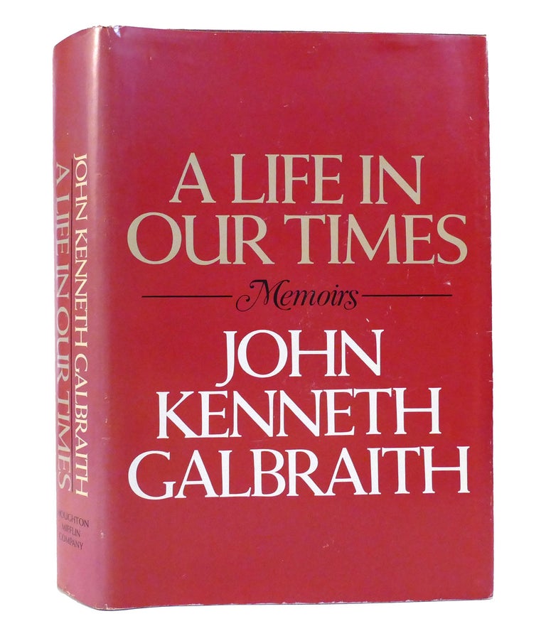 Item #155966 A LIFE IN OUR TIMES. John Kenneth Galbraith.