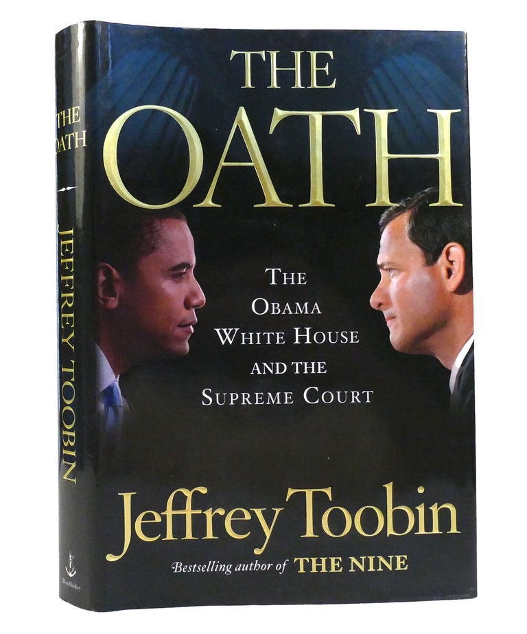 Item #155972 THE OATH The Obama White House and the Supreme Court. Jeffrey Toobin.