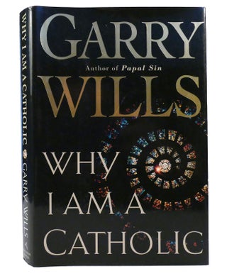 Item #155981 WHY I AM A CATHOLIC. Garry Wills