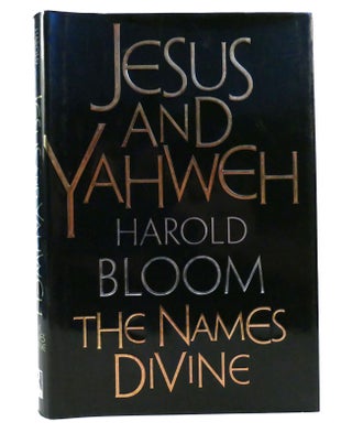 Item #155986 JESUS AND YAHWEH The Names Divine. Harold Bloom