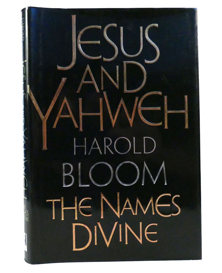 Item #155986 JESUS AND YAHWEH The Names Divine. Harold Bloom.