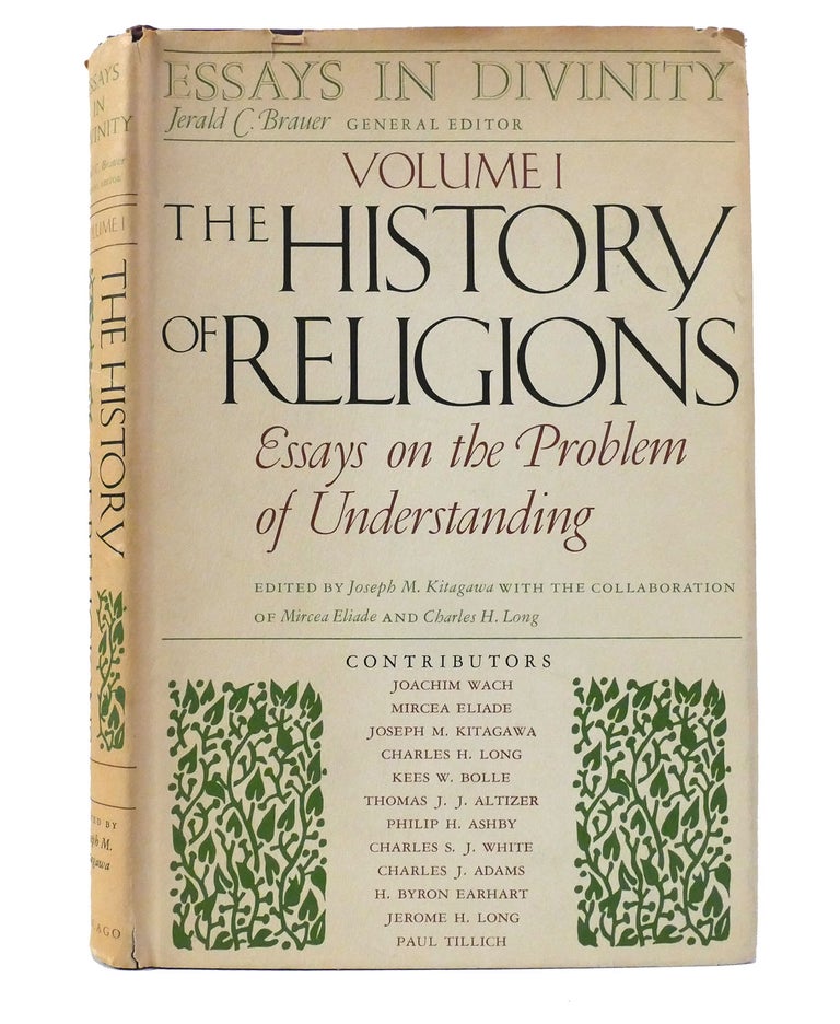 Item #155988 ESSAYS IN DIVINITY: THE HISTORY OF RELIGIONS, ESSAYS ON THE PROBLEM OF UNDERSTANDING (VOLUME 1). Joseph C. Brauer.