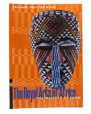 Item #156020 THE ROYAL ARTS OF AFRICA The Majesty of Form. Suzanne Preston Blier, Susanne P. Blier