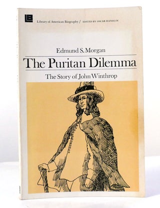 Item #156023 THE PURITAN DILEMMA The Story of John Winthrop. Edmund Morgan