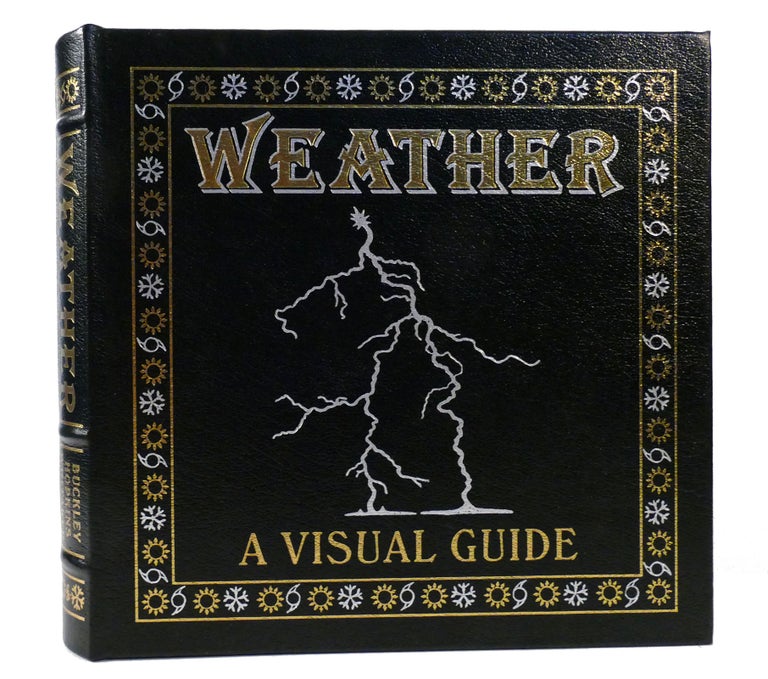Item #156093 WEATHER A Visual Guide Easton Press. Bruce Buckley, Edward J. Hopkins, Richard Whitaker.