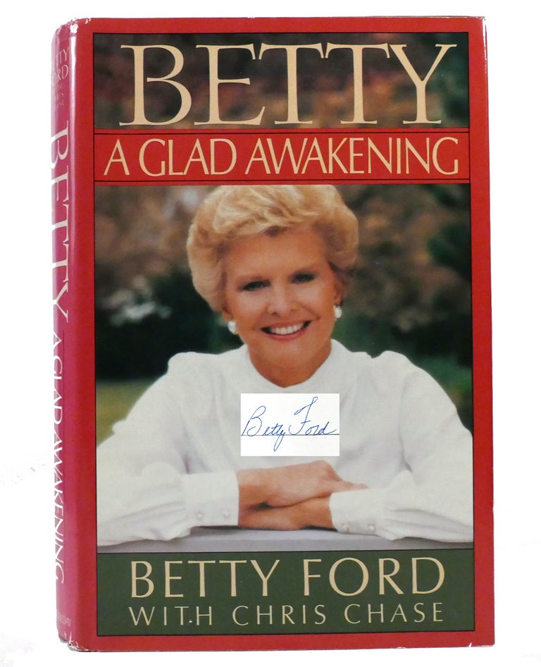 Item #156393 BETTY A GLAD AWAKENING Signed. Betty Ford, Chris Chase.