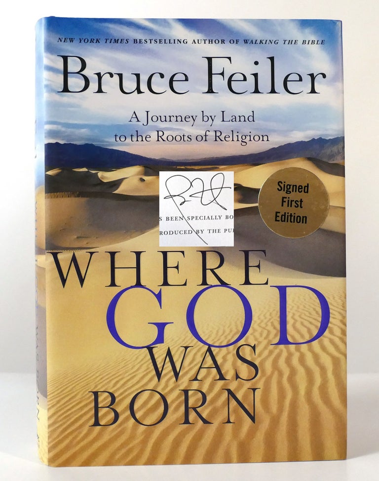 Item #156419 WHERE GOD WAS BORN SIGNED a Journey by Land to the Roots of Religion. Bruce Feiler.