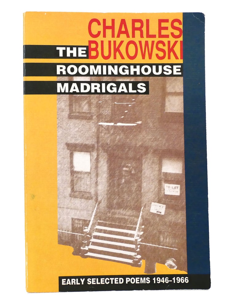 Item #156515 THE ROOMINGHOUSE MADRIGALS Early Selected Poems 1946-1966. Charles Bukowski.