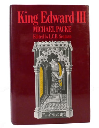 Item #156516 KING EDWARD III. Michael St. John Packe, Lewis Charles Bernard Seaman
