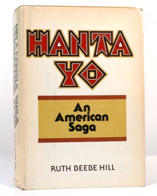 Item #156665 HANTA YO : AN AMERICAN SAGA. Ruth Beebe Hill