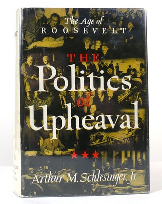 Item #156763 THE POLITICS OF UPHEAVAL. Arthur M. Schlesinger Jr