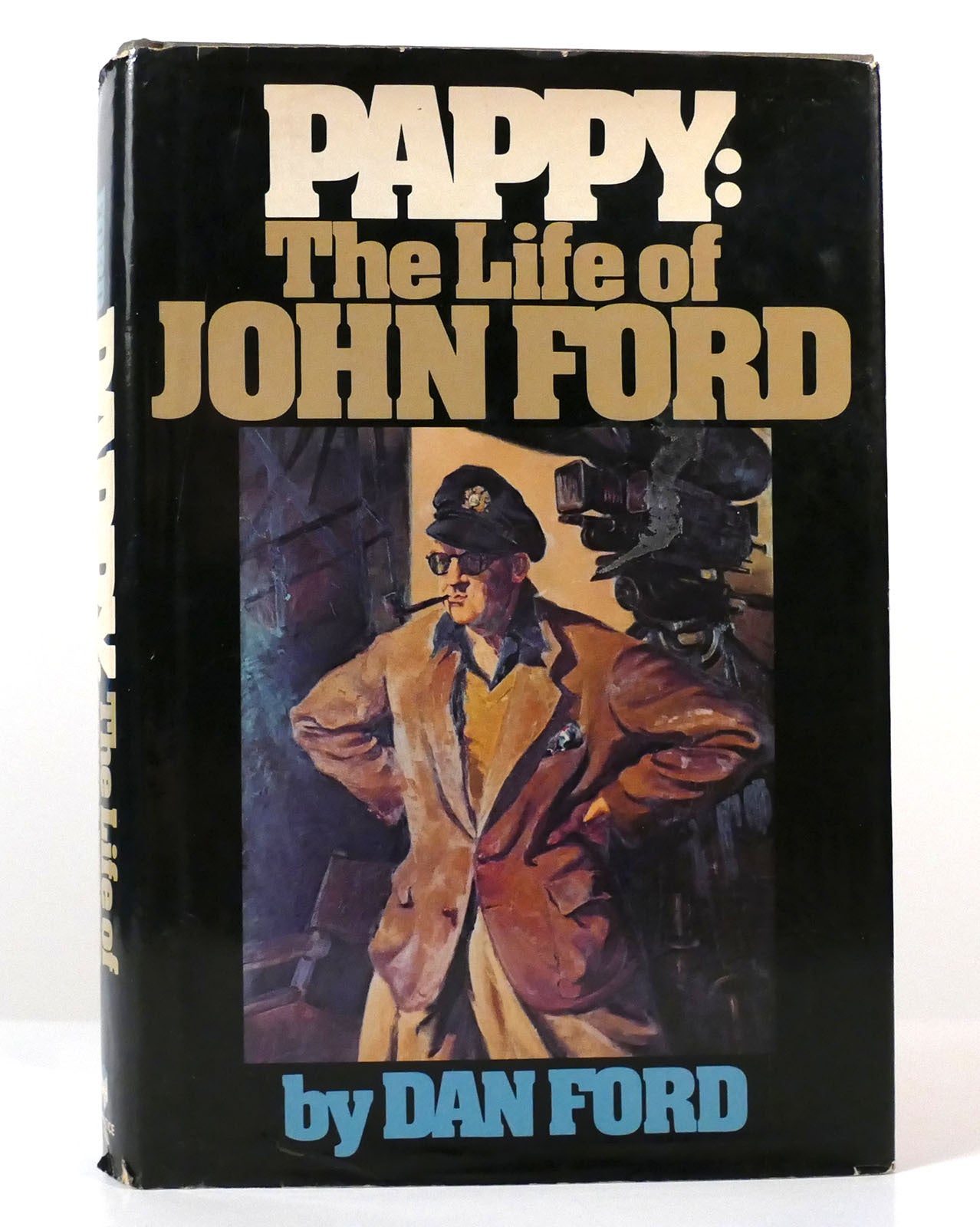 PAPPY The Life of John Ford | Dan Ford | First Edition; First Printing