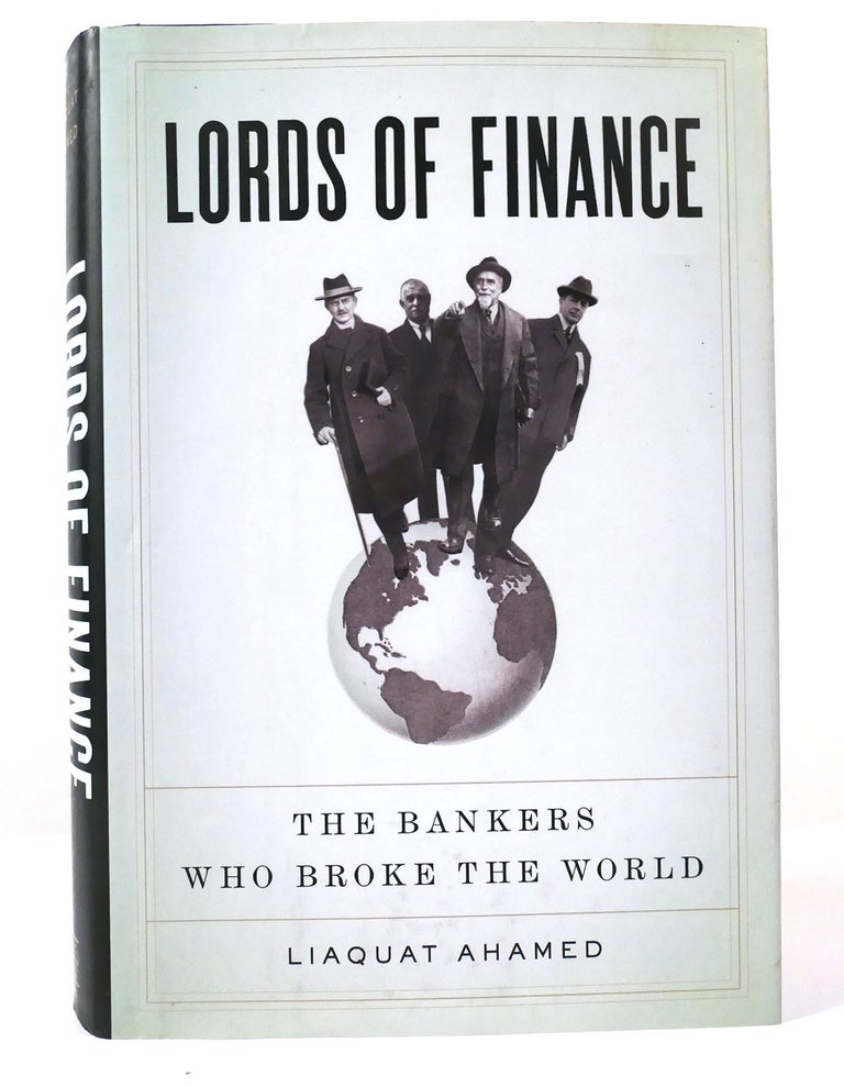 Item #156793 LORDS OF FINANCE The Bankers Who Broke the World. Liaquat Ahamed.