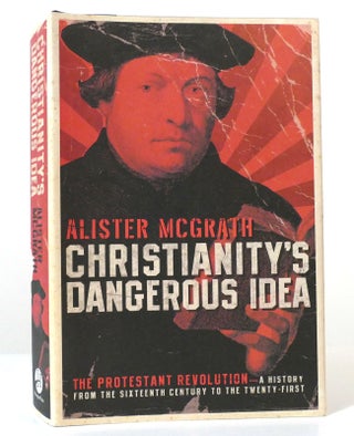 Item #156810 CHRISTIANITY'S DANGEROUS IDEA The Protestant Revolution--A History from the...