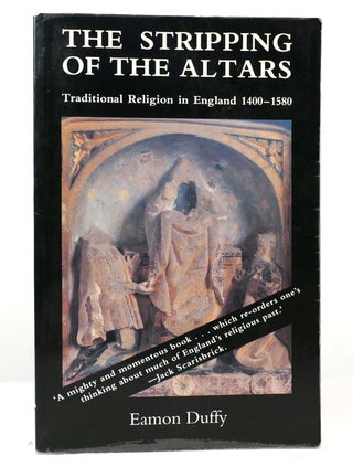Item #157193 THE STRIPPING OF THE ALTARS Traditional Religion in England, 1400-1580. Eamon Duffy