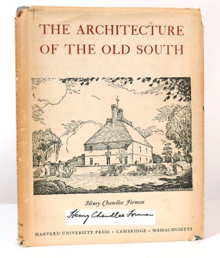 Item #157202 THE ARCHITECTURE OF THE OLD SOUTH Signed. Henry Chandlee Forman