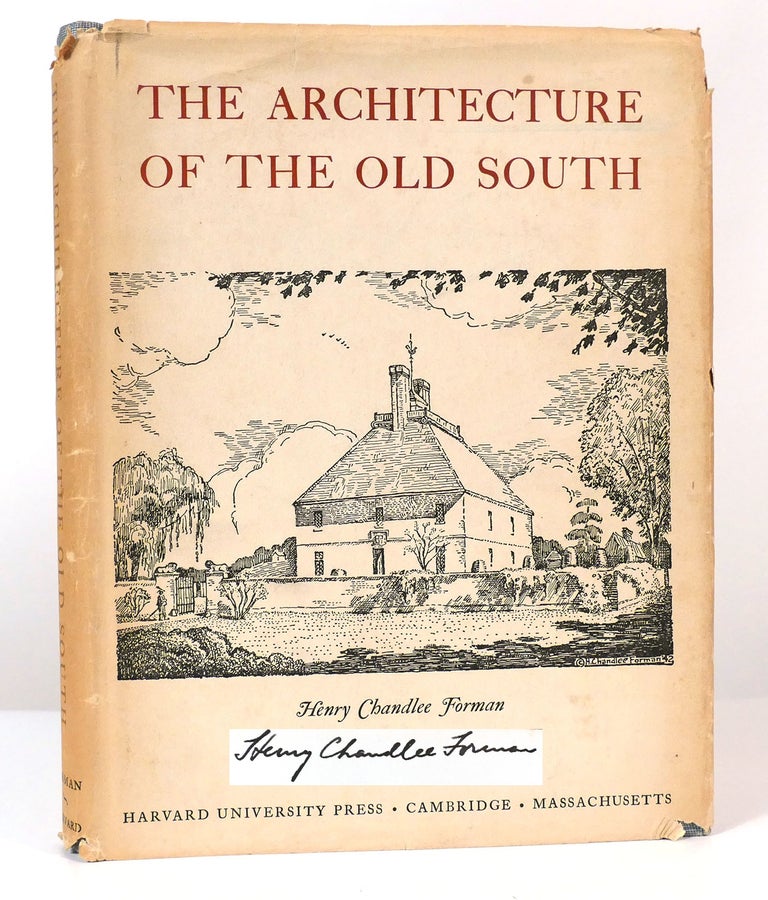 Item #157202 THE ARCHITECTURE OF THE OLD SOUTH Signed. Henry Chandlee Forman.