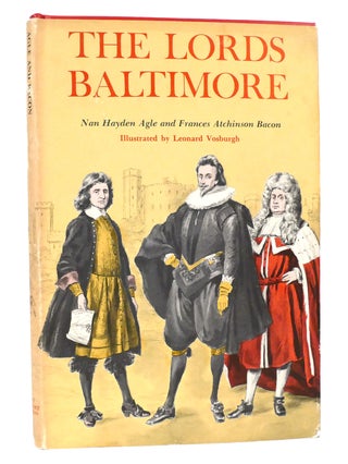 Item #157207 THE LORDS BALTIMORE. Frances Atchinson Bacon Nan Hayden Agle