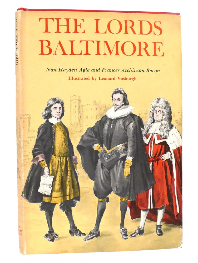 Item #157207 THE LORDS BALTIMORE. Frances Atchinson Bacon Nan Hayden Agle.