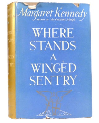 WHERE STANDS A WINGED SENTRY. Margaret Kennedy.