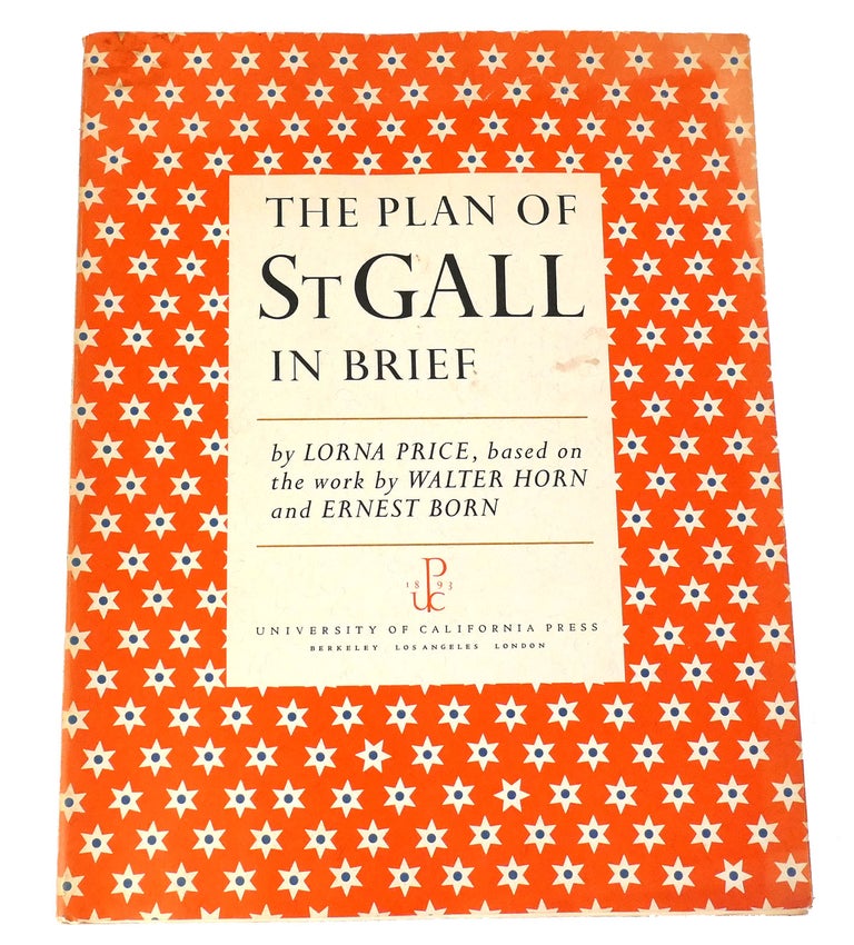 Item #157454 THE PLAN OF ST. GALL In Brief: an Overview Based on the Three-Volume Work by Walter Horn and Ernest Born Archaeological Illustrations. Lorna Price.
