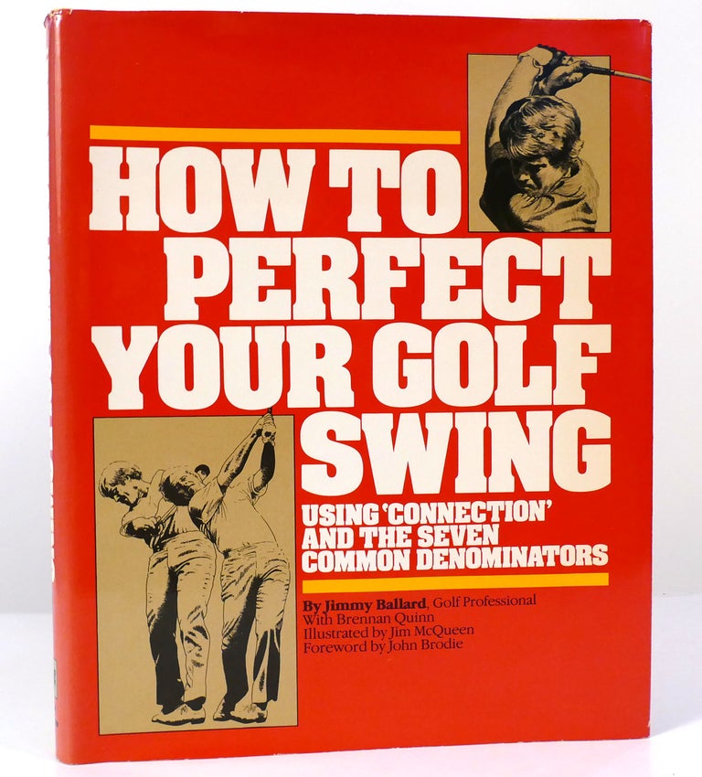 Item #157471 HOW TO PERFECT YOUR GOLF SWING. Jimmy Ballard.