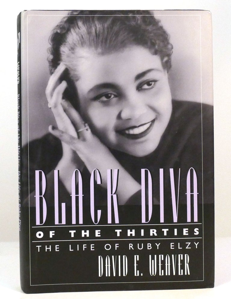 Item #157500 BLACK DIVA OF THE THIRTIES The Life of Ruby Elzy. David E. Weaver.