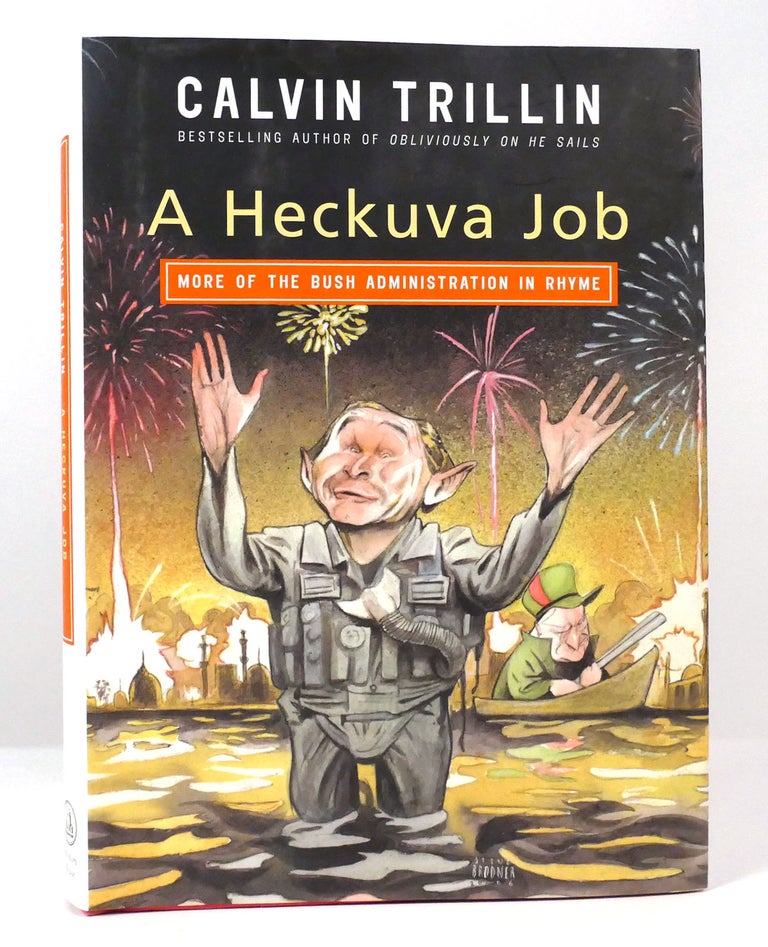 Item #157503 A HECKUVA JOB More of the Bush Administration in Rhyme. Calvin Trillin.