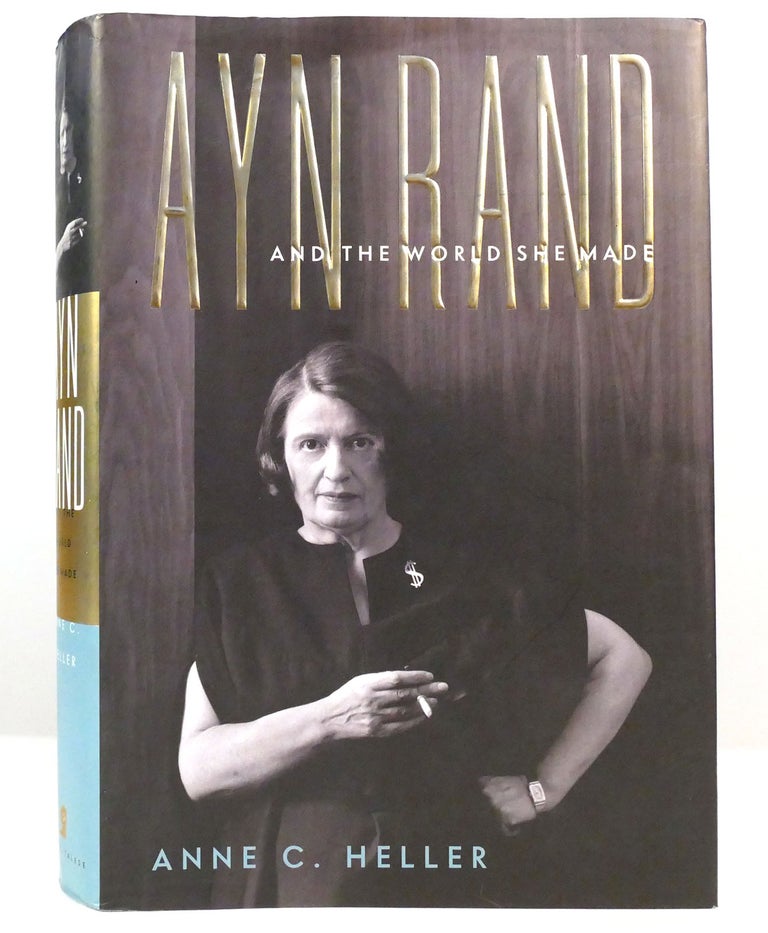 Item #157565 AYN RAND AND THE WORLD SHE MADE. Anne Conover Heller.