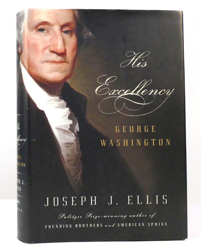 Item #157571 HIS EXCELLENCY George Washington. Joseph J. Ellis.
