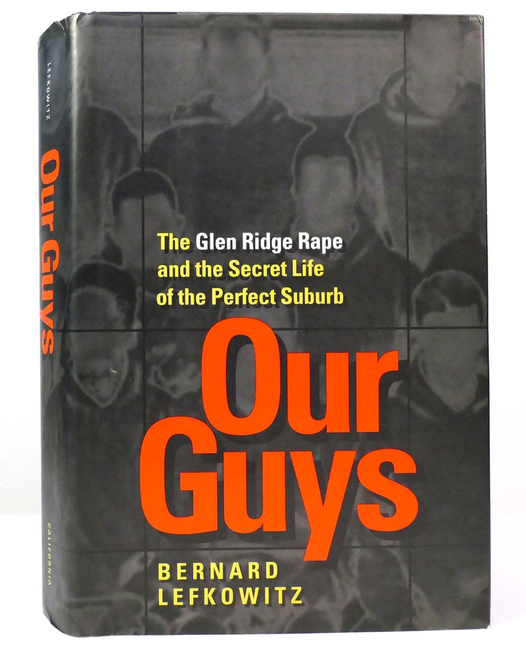 Item #157581 OUR GUYS The Glen Ridge Rape and the Secret Life of the Perfect Suburb (Men and Masculinity). Bernard Lefkowitz.