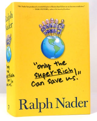 Item #157611 ONLY THE SUPER-RICH CAN SAVE US! Ralph Nader