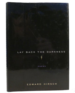 Item #157747 LAY BACK THE DARKNESS Poems. Edward Hirsch