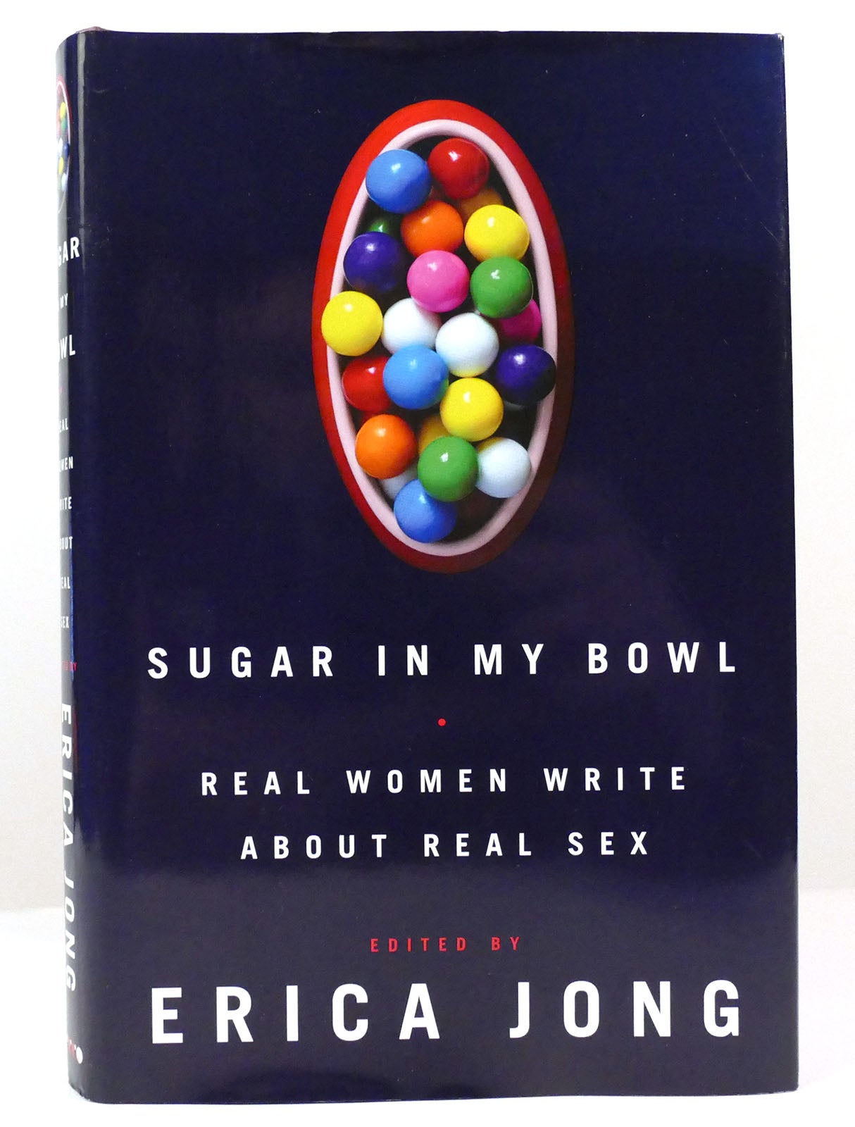 SUGAR IN MY BOWL Real Women Write about Real Sex | Erica Jong | First  Edition; First Printing