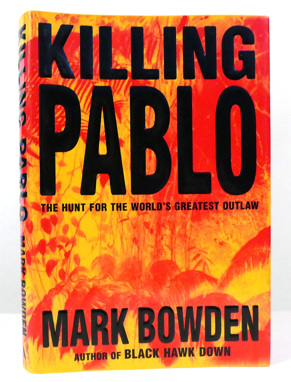 KILLING PABLO The Hunt for the World's Greatest Outlaw | Mark Bowden | First Edition; First Printing