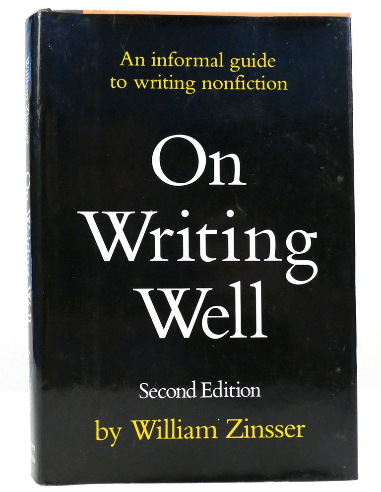 Item #157896 ON WRITING WELL An Informal Guide to Writing Nonfiction. William Knowlton Zinsser.