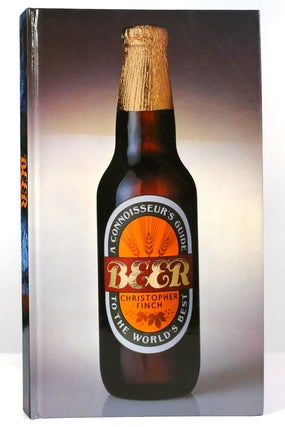 Item #157969 BEER A Connoisseur's Guide to the World's Best. Christopher Finch, D. Phillips...