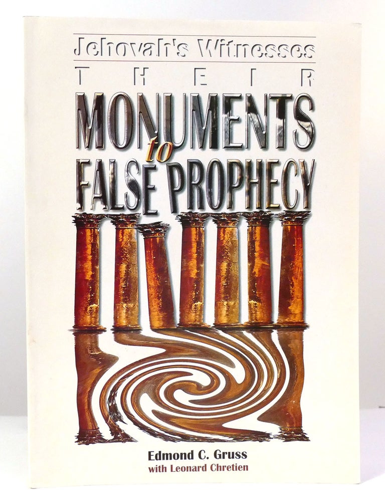 Item #158071 JEHOVAH'S WITNESSES-- THEIR MONUMENTS TO FALSE PROPHECY. Edmond C. Gruss.