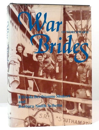 Item #158131 WAR BRIDES OF WORLD WAR II. Elfrieda Berthiaume Shukert, Barbara Smith Scibetta