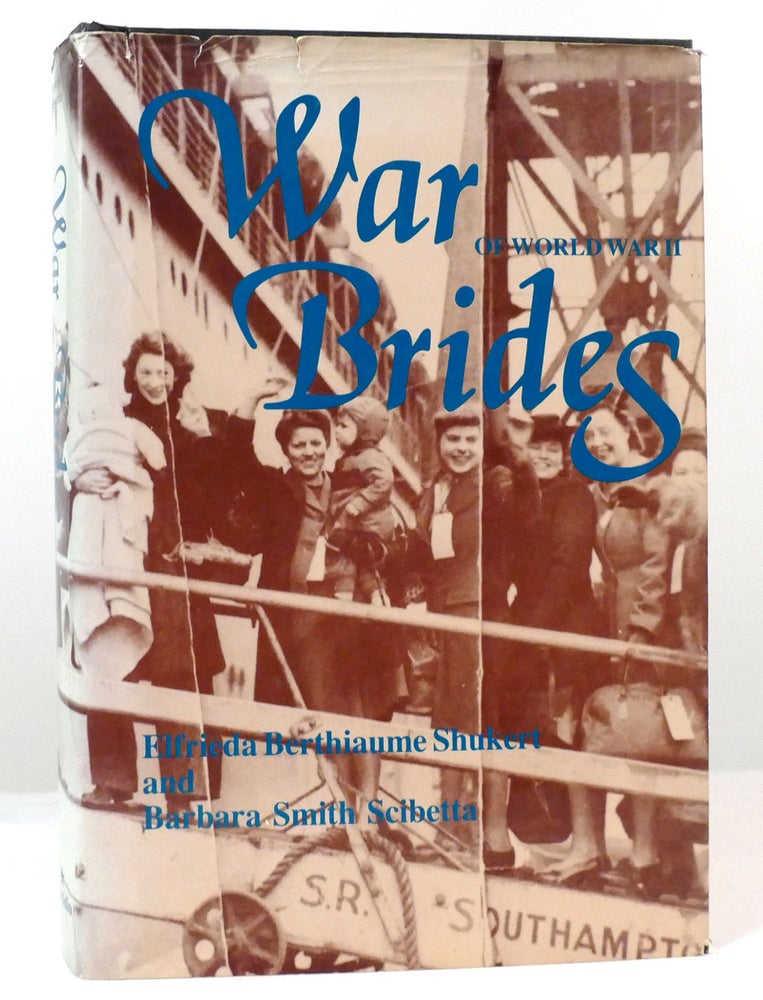 Item #158131 WAR BRIDES OF WORLD WAR II. Elfrieda Berthiaume Shukert, Barbara Smith Scibetta.