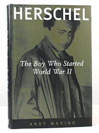 Item #158162 HERSCHEL The Boy Who Started World War II. Andy Marino