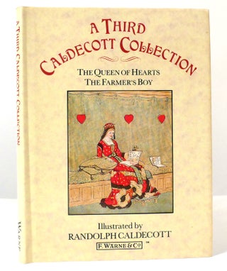 Item #158176 THIRD CALDECOTT COLLECTION The Queen of Hearts,The Farmer's Boy. Randolph Caldecott